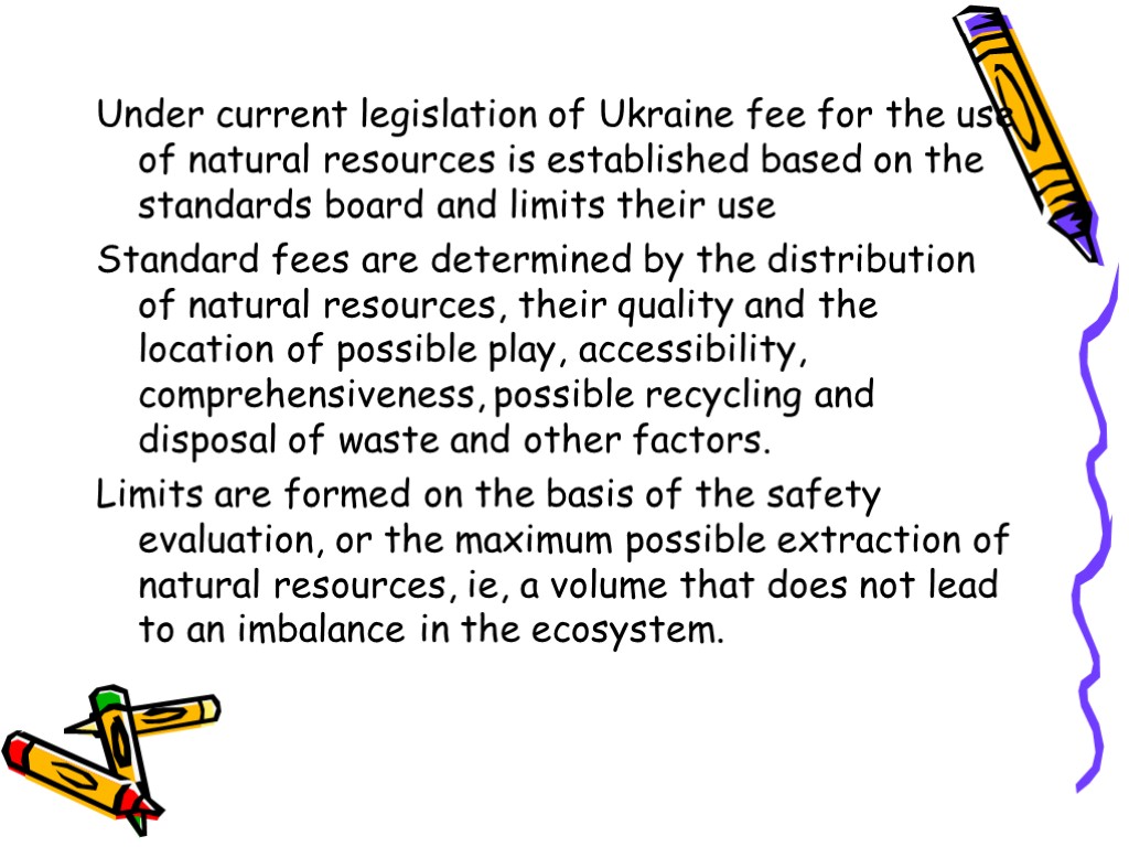 Under current legislation of Ukraine fee for the use of natural resources is established